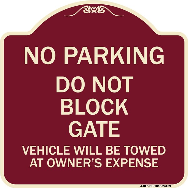 Do Not Block Gate Vehicle Towed Owner Expense Heavy-Gauge Alum Sign, 18" L, 18" H, BU-1818-24159